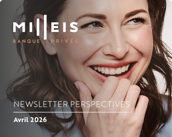 Milleis Banque Privée – Éclairages & actualités